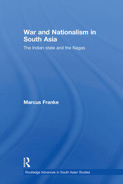 War and Nationalism in South Asia: The Indian State and the Nagas book cover