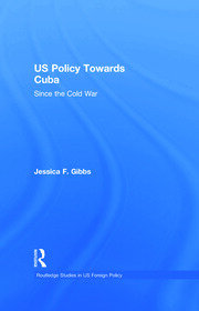 US Policy Towards Cuba: Since the Cold War book cover