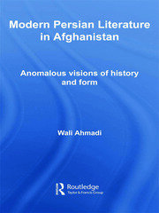 Modern Persian Literature in Afghanistan: Anomalous Visions of History and Form book cover