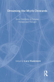 Dreaming the Myth Onwards: New Directions in Jungian Therapy and Thought book cover