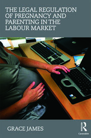 The Legal Regulation of Pregnancy and Parenting in the Labour Market book cover