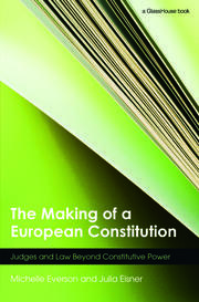 The Making of a European Constitution: Judges and Law Beyond Constitutive Power book cover