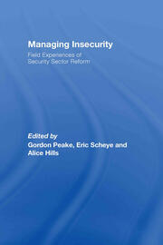 Managing Insecurity: Field Experiences of Security Sector Reform book cover