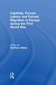 Captivity, Forced Labour and Forced Migration in Europe during the First World War book cover