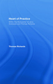 Heart of Practice: Within the Workcenter of Jerzy Grotowski and Thomas Richards book cover