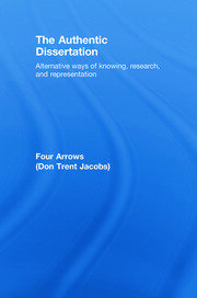 The Authentic Dissertation: Alternative Ways of Knowing, Research and Representation book cover