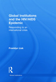 Global Institutions and the HIV/AIDS Epidemic: Responding to an International Crisis book cover