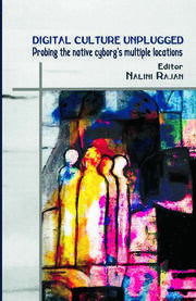 Digital Culture Unplugged: Probing the Native Cyborg’s Multiple Locations book cover