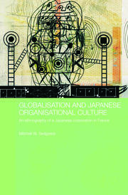 Globalisation and Japanese Organisational Culture: An Ethnography of a Japanese Corporation in France book cover