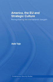 America, the EU and Strategic Culture: Renegotiating the Transatlantic Bargain book cover