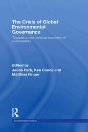 The Crisis of Global Environmental Governance: Towards a New Political Economy of Sustainability book cover