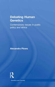 Debating Human Genetics: Contemporary Issues in Public Policy and Ethics book cover