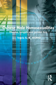 Chinese Male Homosexualities: Memba, Tongzhi and Golden Boy book cover