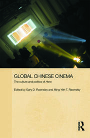 Global Chinese Cinema: The Culture and Politics of 'Hero' book cover