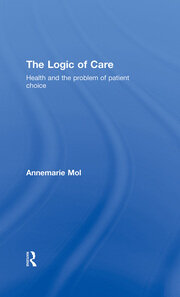 The Logic of Care: Health and the Problem of Patient Choice book cover