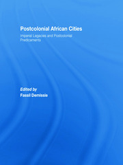Postcolonial African Cities: Imperial Legacies and Postcolonial Predicament book cover