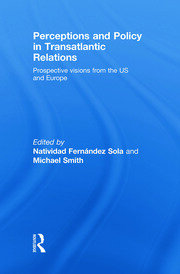 Perceptions and Policy in Transatlantic Relations: Prospective Visions from the US and Europe book cover