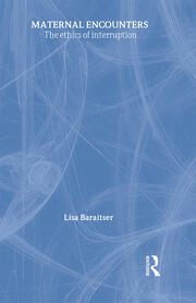 Maternal Encounters: The Ethics of Interruption book cover