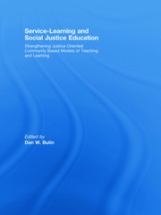 Service-Learning and Social Justice Education: Strengthening Justice-Oriented Community Based Models of Teaching and Learning book cover