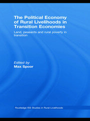 The Political Economy of Rural Livelihoods in Transition Economies: Land, Peasants and Rural Poverty in Transition book cover