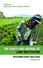 The Rights and Wrongs of Land Restitution: 'Restoring What Was Ours' book cover