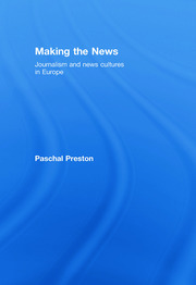 Making the News: Journalism and News Cultures in Europe book cover