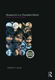 Museums in a Troubled World: Renewal, Irrelevance or Collapse? book cover