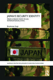 Japan's Security Identity: From a Peace-State to an International-State book cover