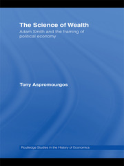 The Science of Wealth: Adam Smith and the framing of political economy book cover