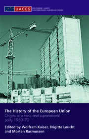 The History of the European Union: Origins of a Trans- and Supranational Polity 1950-72 book cover