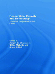 Recognition, Equality and Democracy: Theoretical Perspectives on Irish Politics book cover