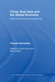 China, East Asia and the Global Economy: Regional and Historical Perspectives book cover