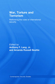 War, Torture and Terrorism: Rethinking the Rules of International Security book cover