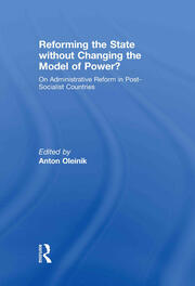 Reforming the State Without Changing the Model of Power?: On Administrative Reform in Post-Socialist Countries book cover