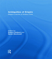 Ambiguities of Empire: Essays in Honour of Andrew Porter book cover