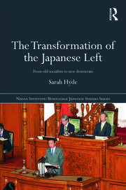 The Transformation of the Japanese Left: From Old Socialists to New Democrats book cover