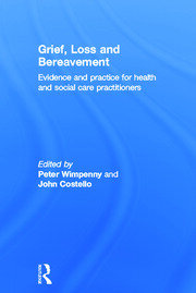 Grief, Loss and Bereavement: Evidence and Practice for Health and Social Care Practitioners book cover