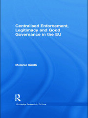 Centralised Enforcement, Legitimacy and Good Governance in the EU book cover
