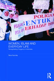 Women, Islam and Everyday Life: Renegotiating Polygamy in Indonesia book cover