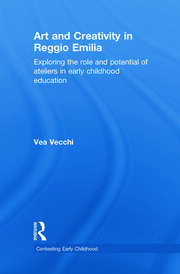 Art and Creativity in Reggio Emilia: Exploring the Role and Potential of Ateliers in Early Childhood Education book cover