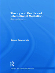 Theory and Practice of International Mediation: Selected Essays book cover