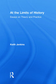 At the Limits of History: Essays on Theory and Practice book cover