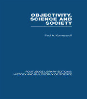 Objectivity, Science and Society: Interpreting nature and society in the age of the crisis of science book cover