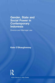 Gender, State and Social Power in Contemporary Indonesia: Divorce and Marriage Law book cover