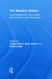 The Masters Athlete: Understanding the Role of Sport and Exercise in Optimizing Aging book cover