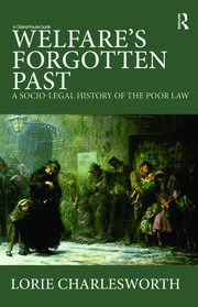 Welfare's Forgotten Past: A Socio-Legal History of the Poor Law book cover