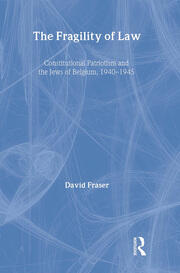 The Fragility of Law: Constitutional Patriotism and the Jews of Belgium, 1940–1945 book cover