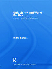 Unipolarity and World Politics: A Theory and its Implications book cover
