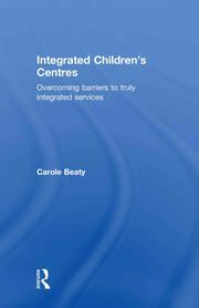 Integrated Children's Centres: Overcoming Barriers to Truly Integrated Services book cover