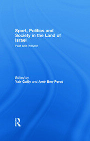 Sport, Politics and Society in the Land of Israel: Past and Present book cover